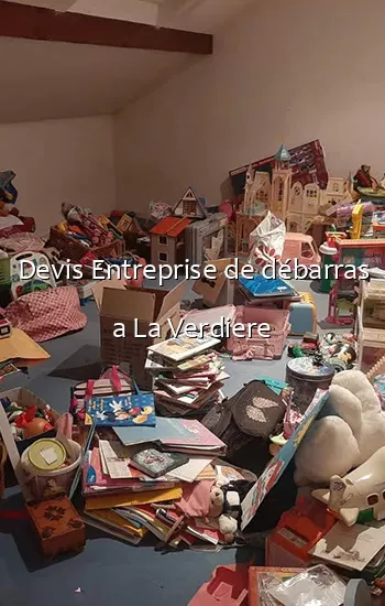 Devis Entreprise de débarras a La Verdiere